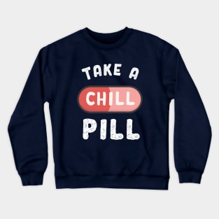 Take a chill pill funny science Crewneck Sweatshirt